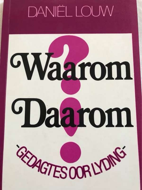 Waarom? Daarom!, Gedagtes oor lyding - Daniel Louw