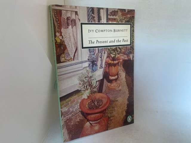 The Present and the Past - Ivy Compton-Burnett