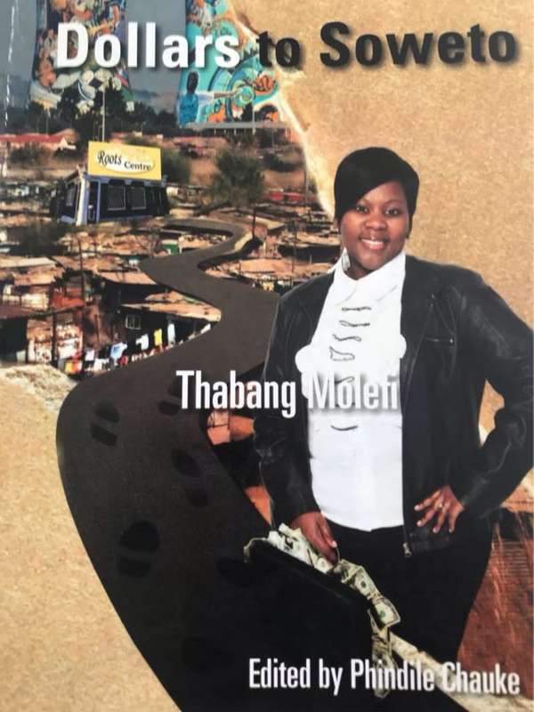 Dollars to Soweto, Thabang Molefi - Phindile Chauke Ed.