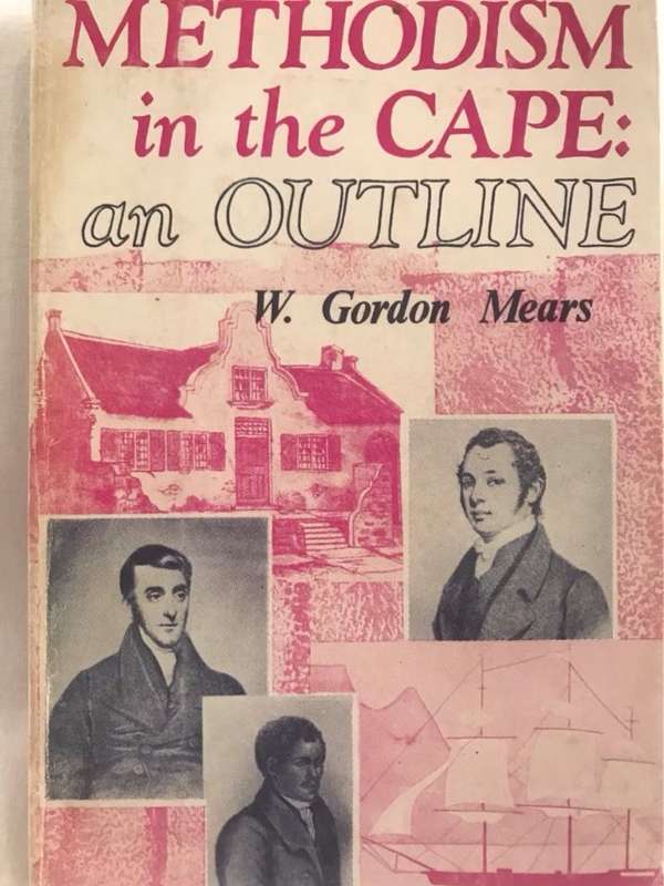 Methodism in the Cape:an Outline - W.Gordon Mears