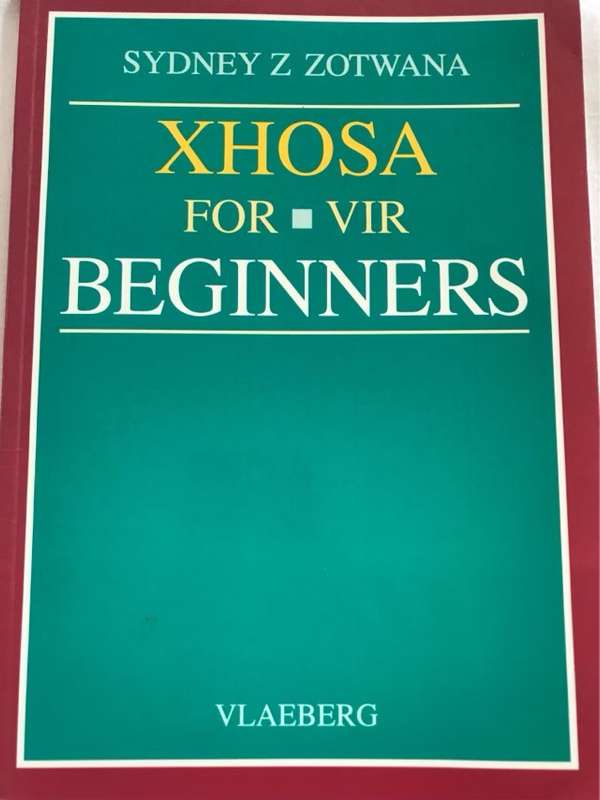 Xhoso for/vir beginners, Isixhosa sabaqalayo - Sydney Z. Zotwana