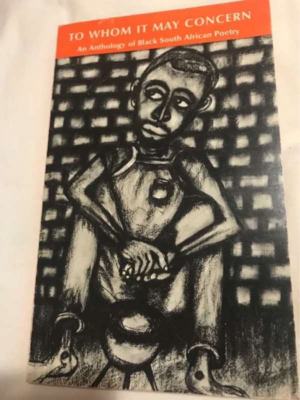 To Whom It May Concern, An Anthology of Black South African Poetry - Robert Royston Ed.
