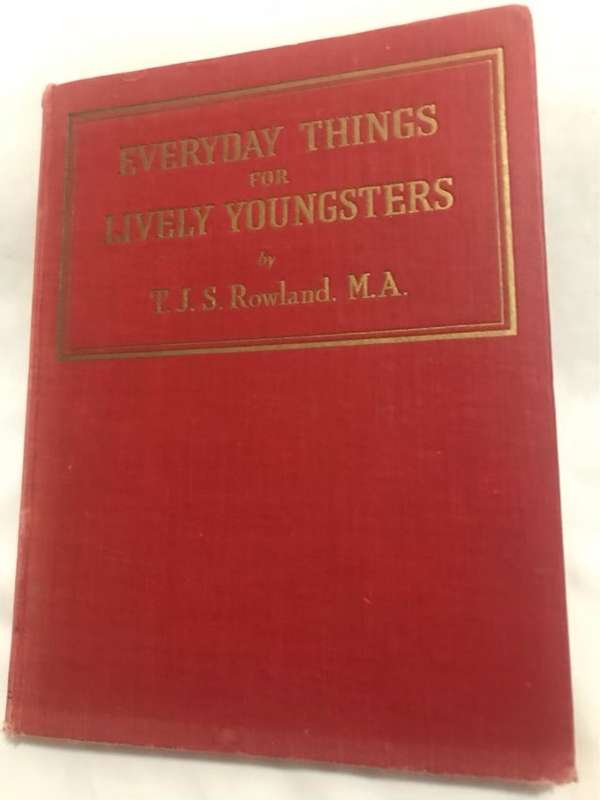 Everyday Things for Lively Youngsters, First Published 1938 - T.J.S.Rowland