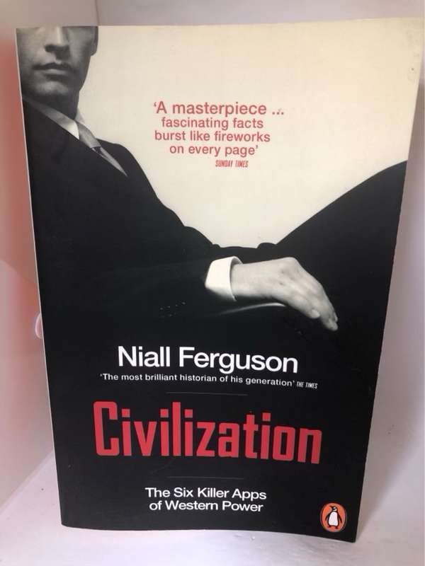 Civilization, The Six Killer Apps of Western Power - Niall Ferguson