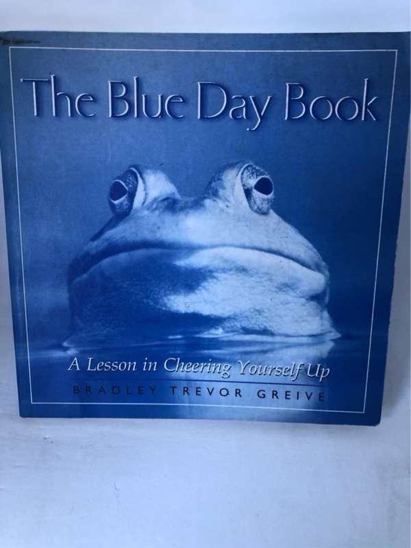 The Blue Day Book, A Lesson in Cheering Yourself Up - Bradley Trevor Greive