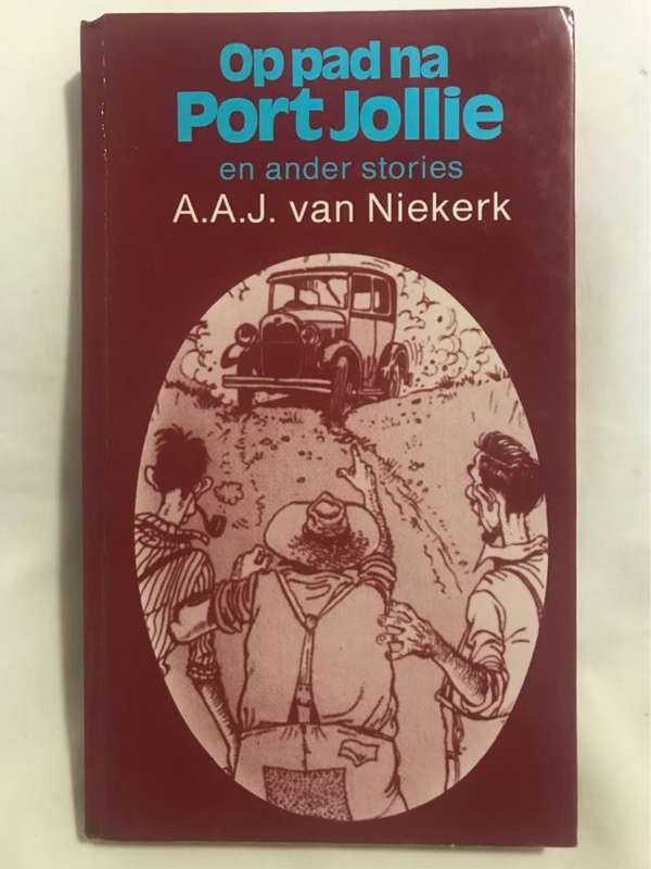 Op pad na Port Jollie - A. A. J. (Abraham A. J.) Van Niekerk