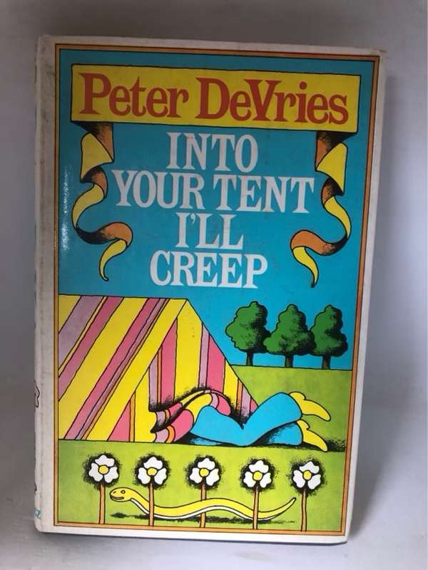 Into Your Tent I'll Creep - Peter De Vries