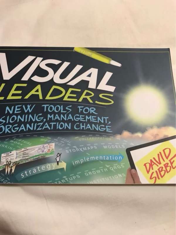 Visual Leaders, New Tools for Visioning, Management, and Organization Change - David Sibbet