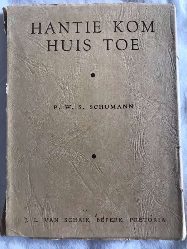 Hantie Kom Huis toe - P.W.S.Schumann