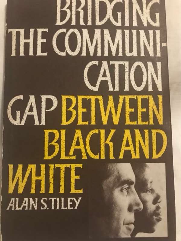 Bridging the Communication Gap Between Black and White - Alan S.Tiley