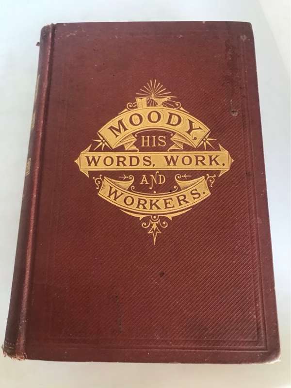 Moody: His Words, Work and Workers, Comprising His Bible Portraits;His Outlines of Doctrine1878