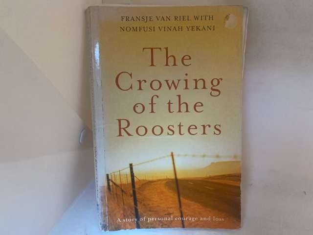 The Crowing of the Roosters - Fransje van Riel,Nomfusi Vinah Yekani
