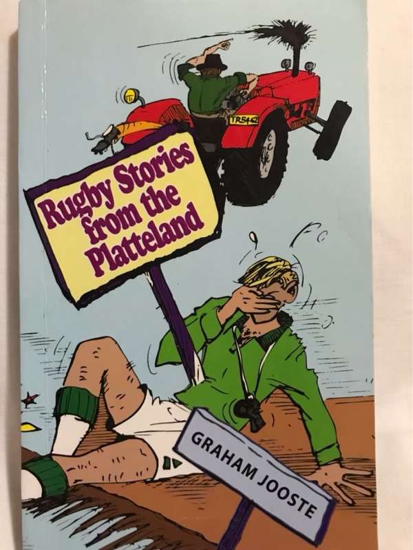 Rugby Stories from the Platteland - Graham K. Jooste