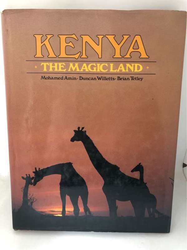 Kenya, The Magic Land - Mohamed Amin,Brian Tetley,Duncan Willetts