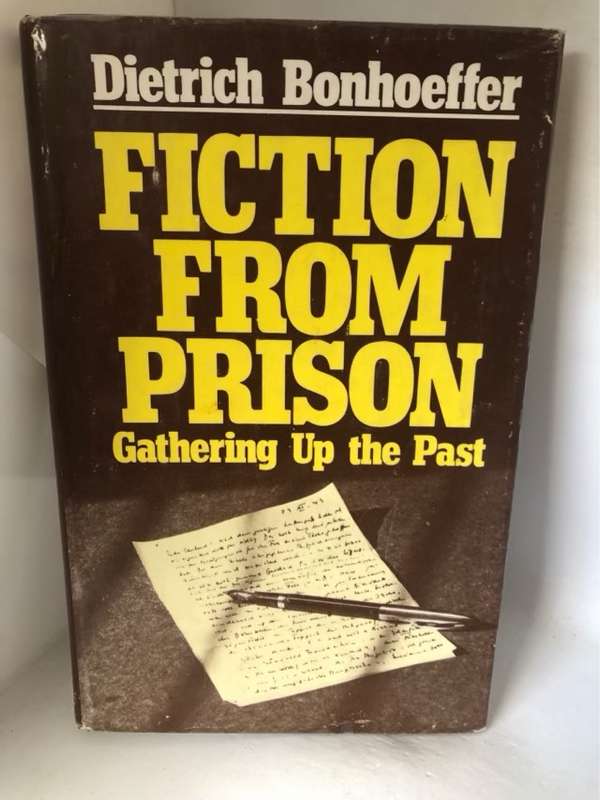 Fiction From Prison, Gathering up the past - Dietrich Bonhoeffer