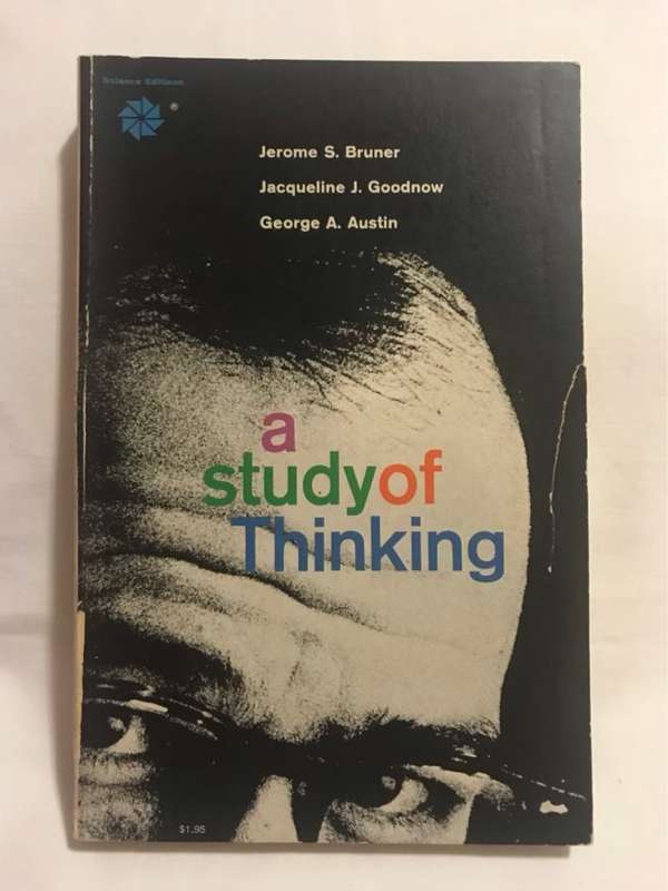 A Study of Thinking - J.S.Bruner,J.J.Goodnow and G.A.Austen