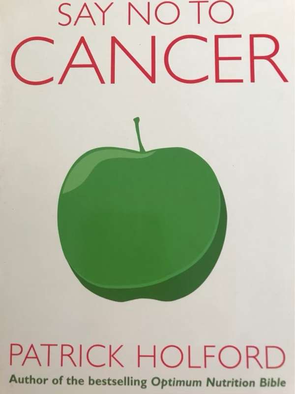 Say No to Cancer - Patrick Holford