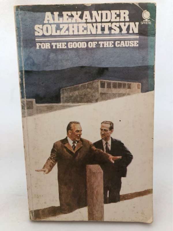 For the Good of the Cause - Alexander Solzhenitsyn
