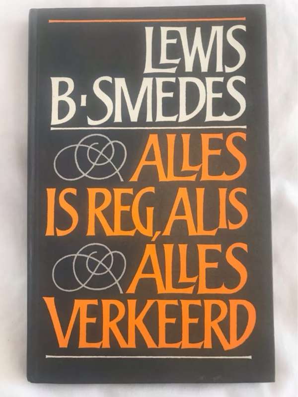 Alles is Reg, Al is Alles Verkeerd - Lewis B.Smedes