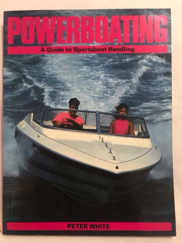 Powerboating, A Guide to Sportsboat Handling - Peter White