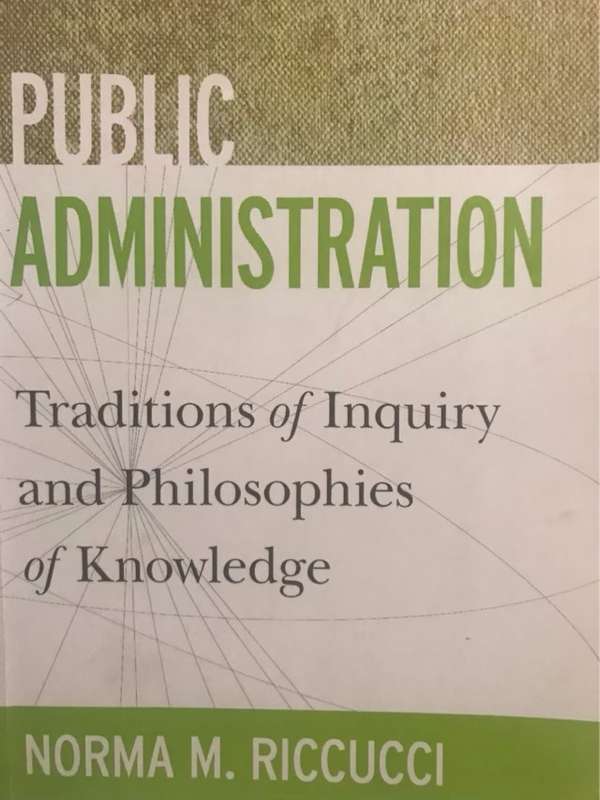 Public Administration, Traditions of Inquiry and Philosophies of Knowledge - Norma M. Riccucci