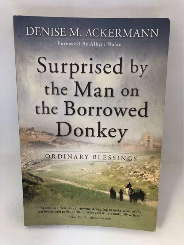 Surprised by the Man on the Borrowed Donkey, Ordinary Blessings - Denise Ackermann