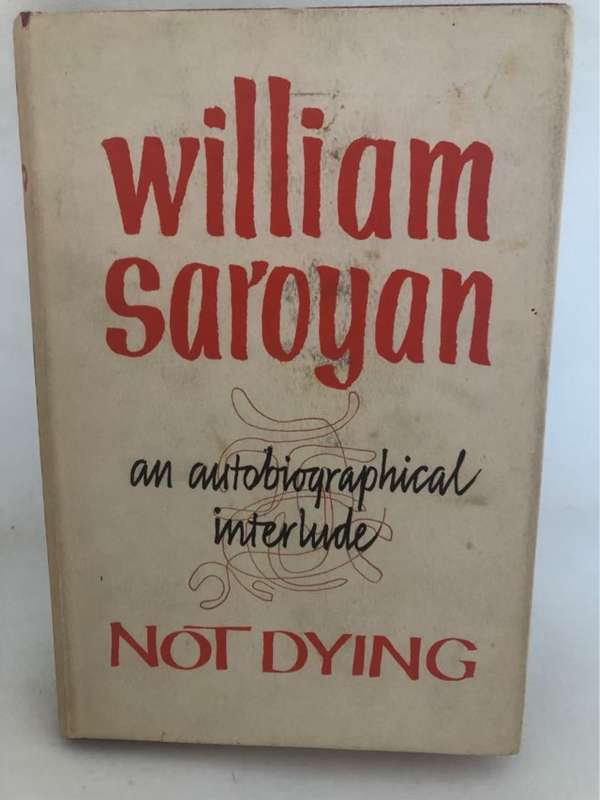 Not Dying - William Saroyan