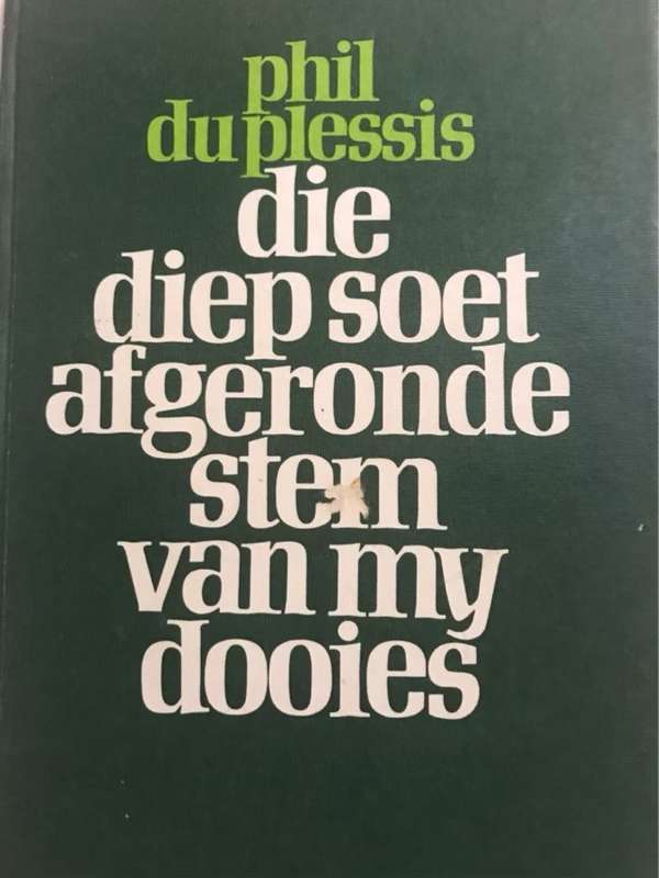 Die Diep Soet Afgeronde Stem Van My Dooies - Phil Du Plessis