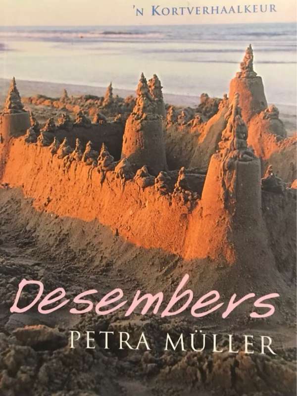 Desembers, 'n kortverhaalkeur - Petra Muller *SIGNED*