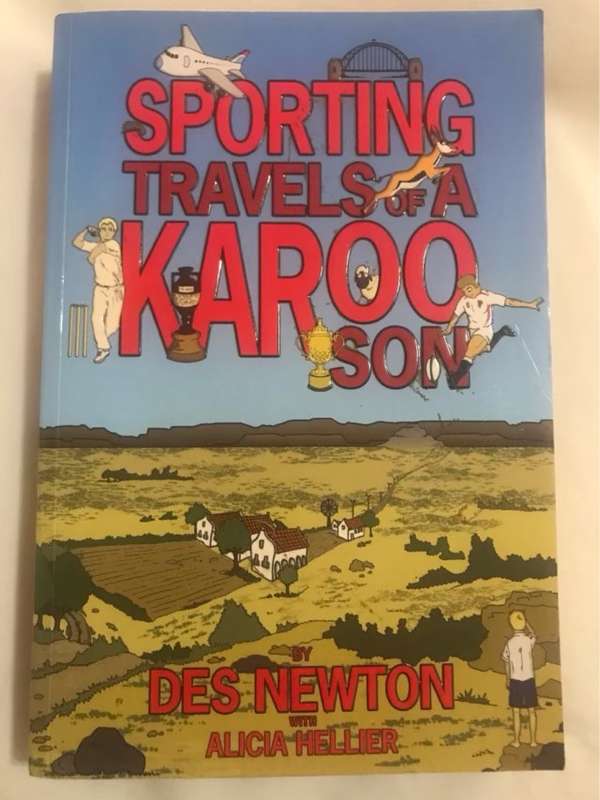 Sporting Travels of a Karoo Son *Signed* - Des Newton, Alicia Hellier