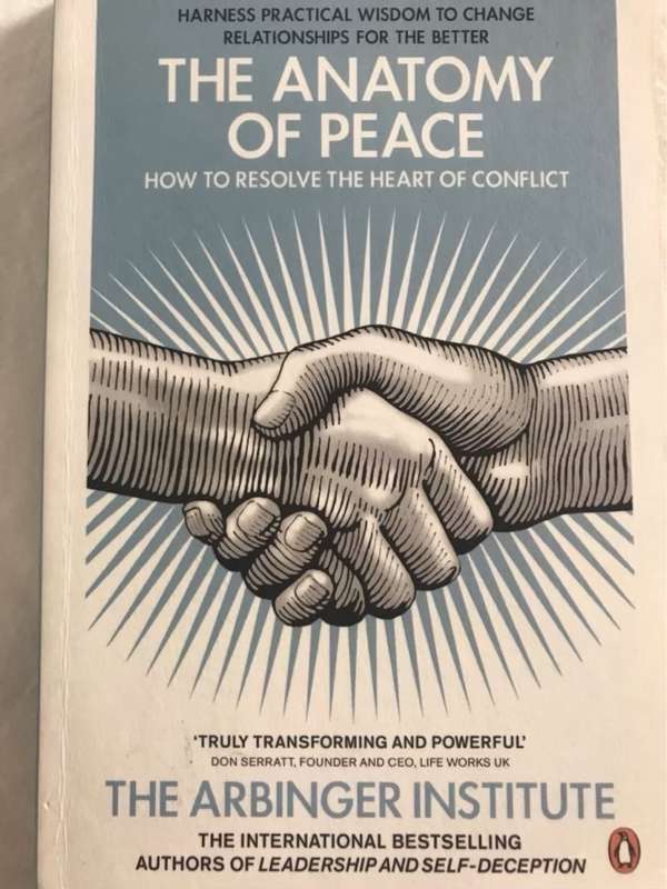 The anatomy of peace, How to resolve the heart of conflict - The Arbinger Institute