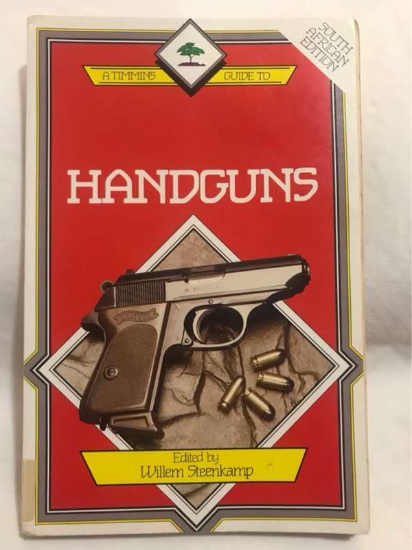 A Timmins Guide to Handguns, A Primer for Safe Self-defence - Willem Steenkamp