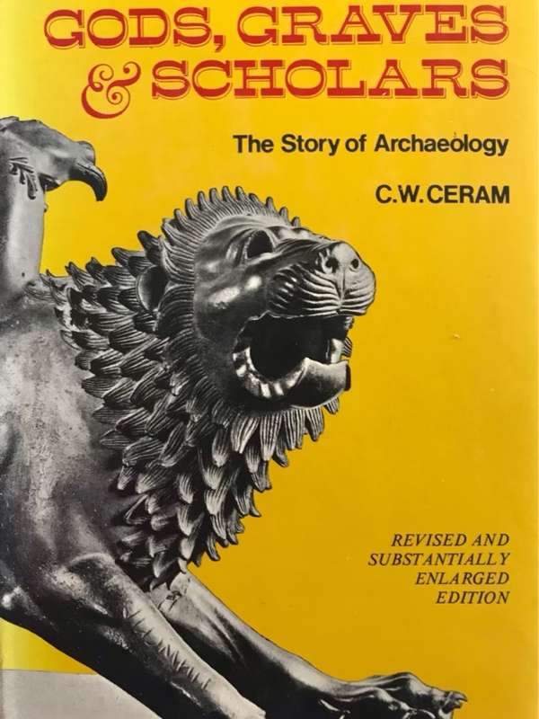 Gods, Graves & Scholars, The Story of Archaeology - C.W.Ceram