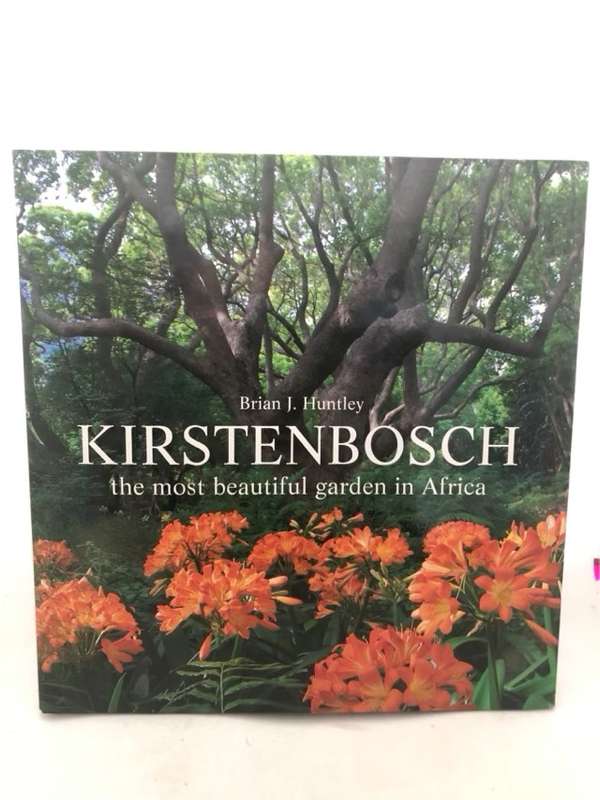 Kirstenbosch, The Most Beautiful Garden in Africa - Brian J. Huntley