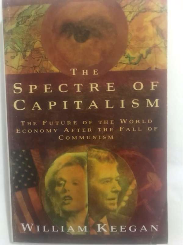 The Spectre of Capitalism - William Keegan