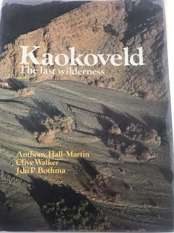 Kaokoveld, the last wilderness - Anthony Hall-Martin