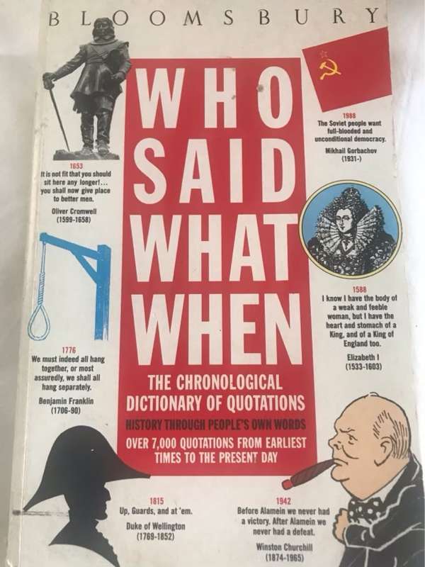 Who said what when, a chronological dictionary of quotations. - Bloomsbury