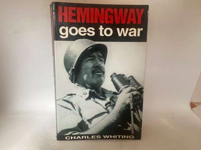 Hemingway Goes to War - Charles Whiting