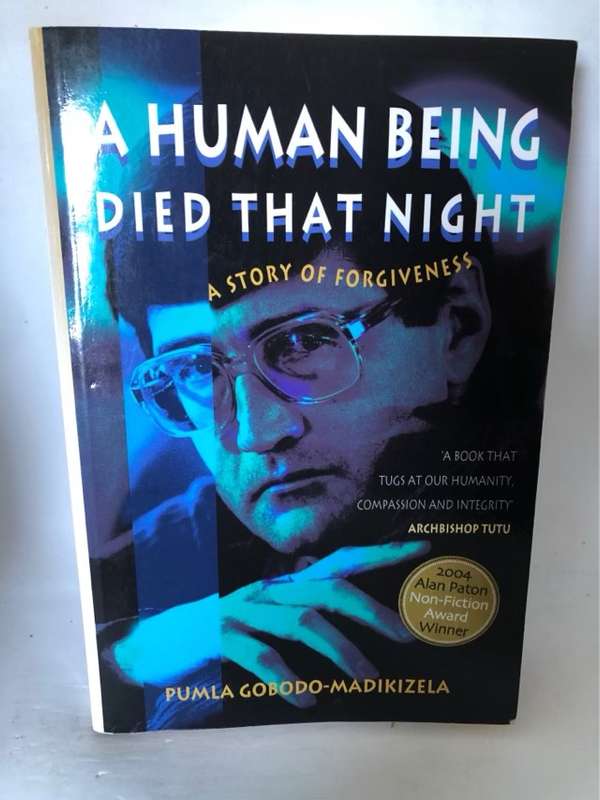 A Human Being Died that Night, A Story of Forgiveness - Pumla Gobodo-Madikizela