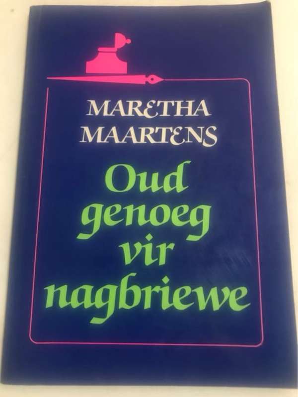 Oud genoeg vir nagbriewe - Maretha Maartens