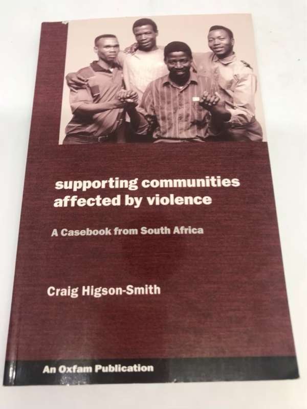 Supporting Communities Affected by Violence, A Casebook from South Africa - Craig Higson-Smith