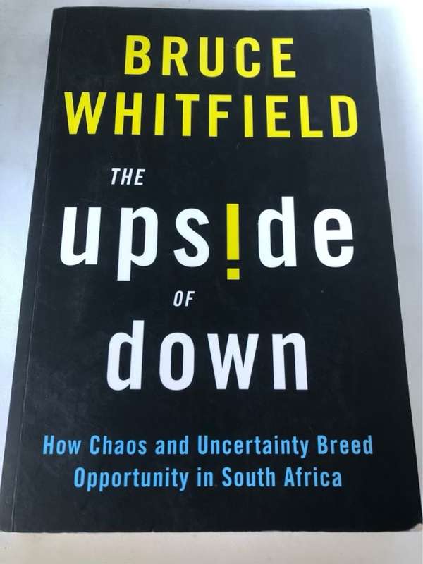 Upside of Down, How Chaos and Uncertainity Breed Opportunity in South Africa - Bruce Whitfield
