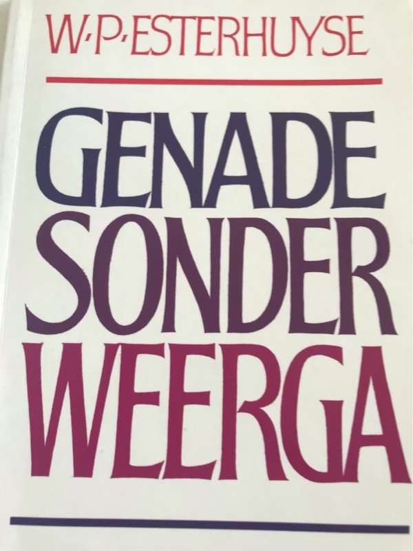 Genade sonder weerga - W. P. Esterhuyse #Signed#