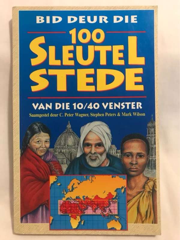 Bid deur die 100 Sleutel Stede van die 10/40 Venster - C.Peter Wagner en Ander