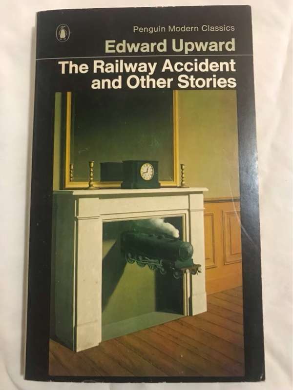 The Railway Accident and Other Stories - Edward Upward