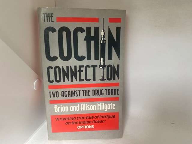 The Cochin Connection, Two Against the Drug Trade : a True Story - Brian Milgate