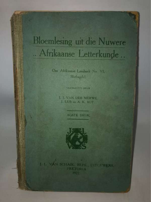Bloemlesing uit die Nuwere Afrikaanse Letterkunde..1922 - J.J.Van der Merwe en ander Ed.