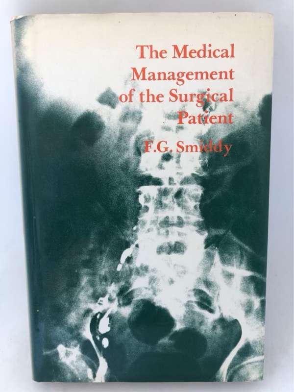 The Medical Management of the Surgical Patient - F.G.Smiddy