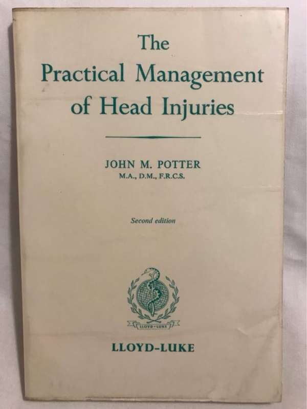The Practical Management of Head Injuries - John M.Potter