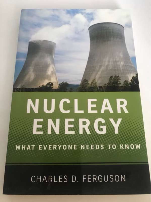 Nuclear Energy, What Everyone Needs to Know - Charles D. Ferguson